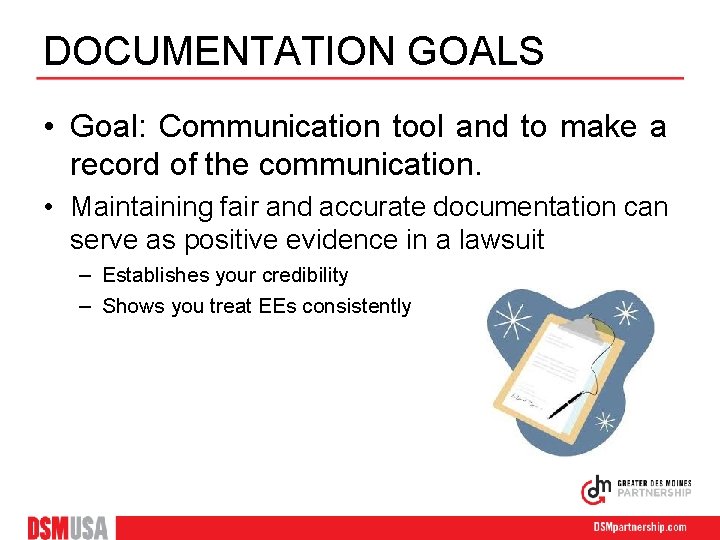DOCUMENTATION GOALS • Goal: Communication tool and to make a record of the communication.