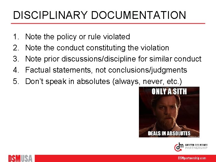 DISCIPLINARY DOCUMENTATION 1. 2. 3. 4. 5. Note the policy or rule violated Note