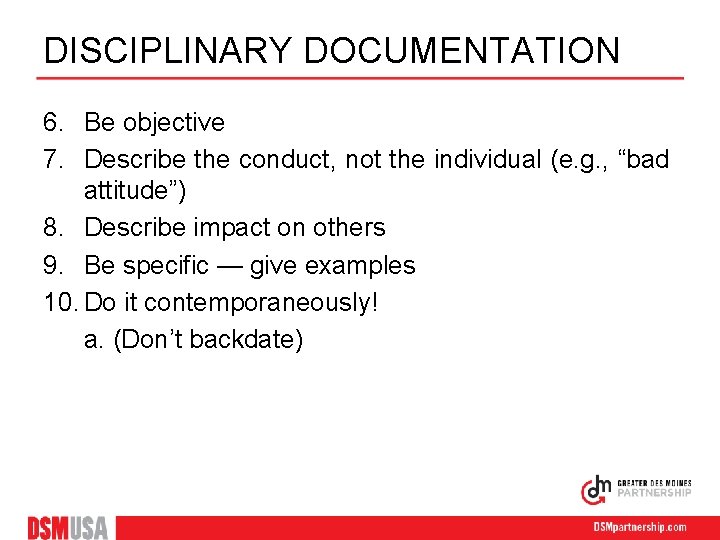 DISCIPLINARY DOCUMENTATION 6. Be objective 7. Describe the conduct, not the individual (e. g.