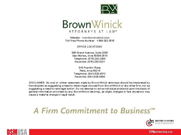 Website: www. brownwinick. com Toll Free Phone Number: 1 -888 -282 -3515 OFFICE LOCATIONS: