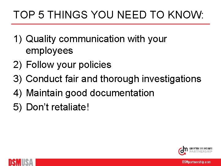TOP 5 THINGS YOU NEED TO KNOW: 1) Quality communication with your employees 2)
