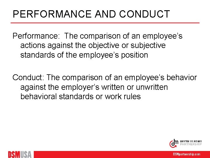 PERFORMANCE AND CONDUCT Performance: The comparison of an employee’s actions against the objective or