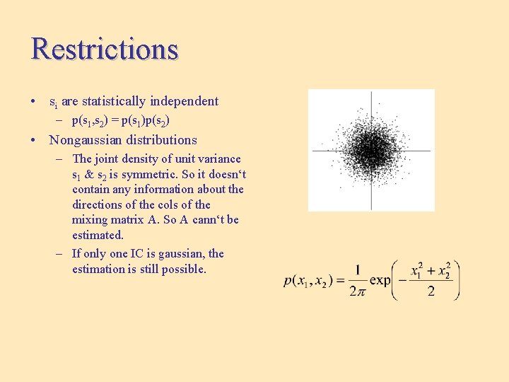 Restrictions • si are statistically independent – p(s 1, s 2) = p(s 1)p(s