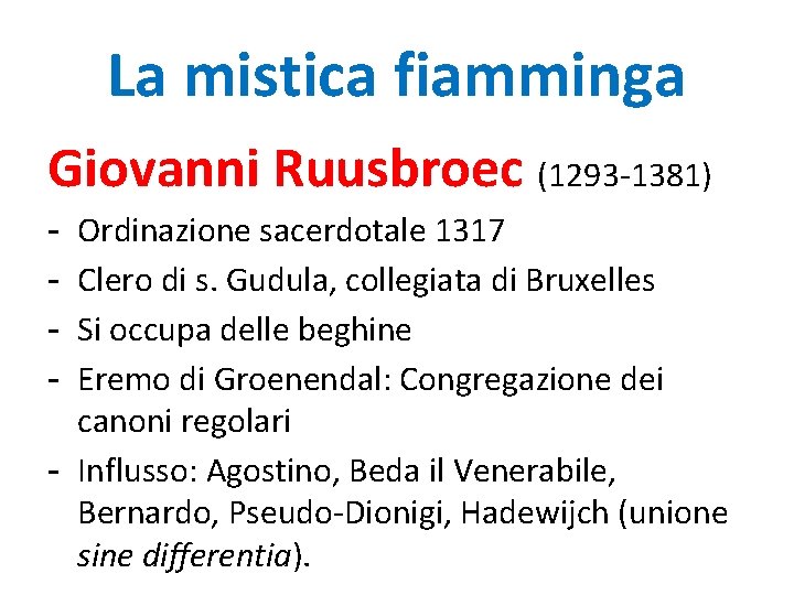 La mistica fiamminga Giovanni Ruusbroec (1293 -1381) Ordinazione sacerdotale 1317 Clero di s. Gudula,