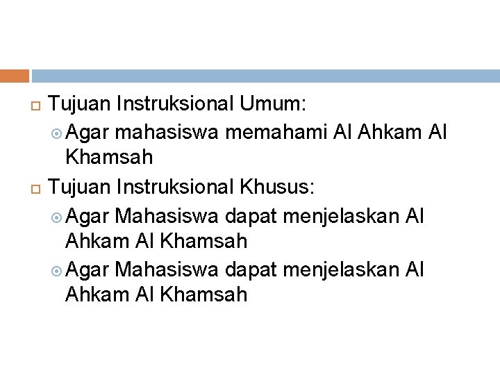 Tujuan Instruksional Umum: Agar mahasiswa memahami Al Ahkam Al Khamsah Tujuan Instruksional Khusus: Agar