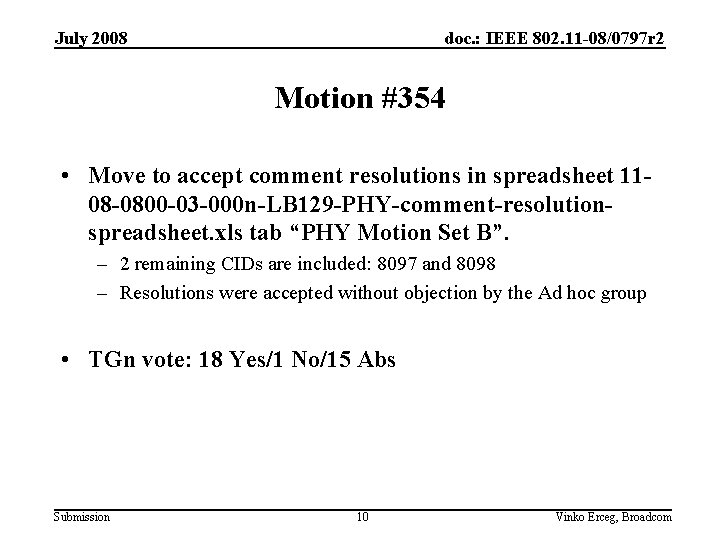 July 2008 doc. : IEEE 802. 11 -08/0797 r 2 Motion #354 • Move