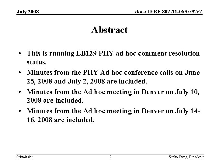 July 2008 doc. : IEEE 802. 11 -08/0797 r 2 Abstract • This is