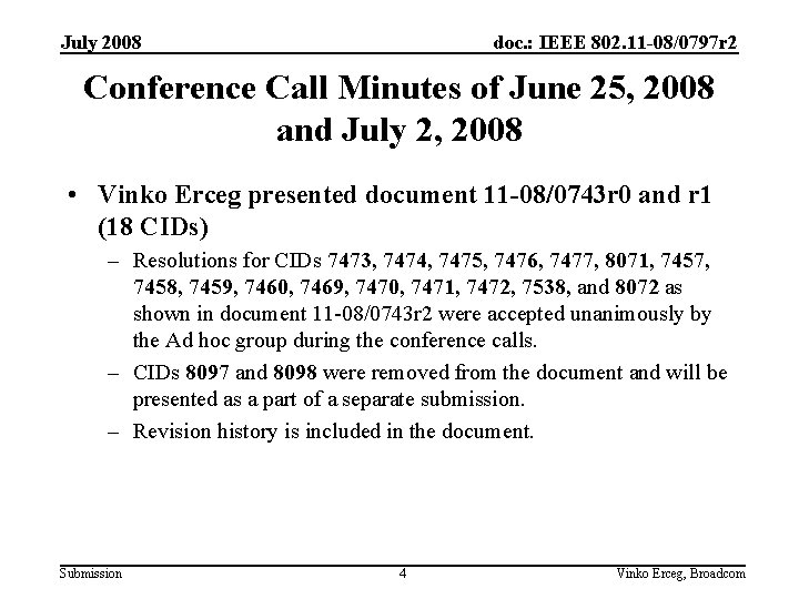 July 2008 doc. : IEEE 802. 11 -08/0797 r 2 Conference Call Minutes of