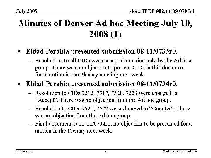 July 2008 doc. : IEEE 802. 11 -08/0797 r 2 Minutes of Denver Ad