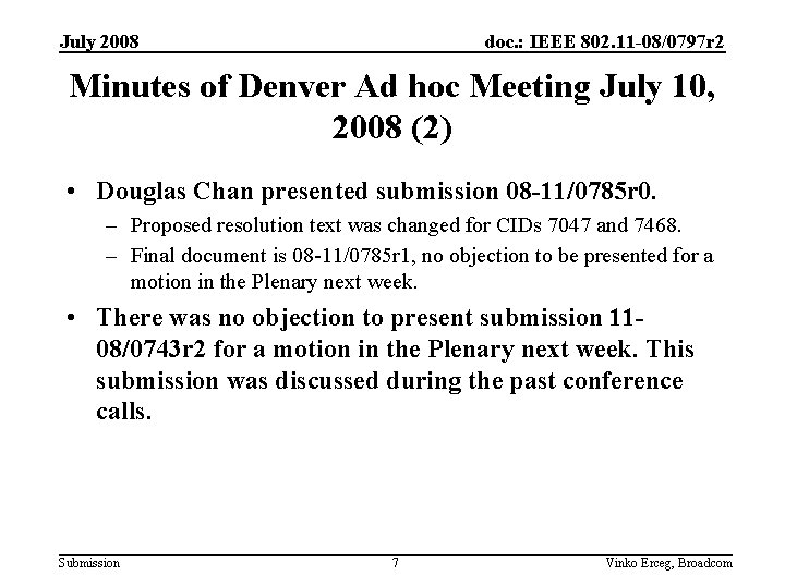 July 2008 doc. : IEEE 802. 11 -08/0797 r 2 Minutes of Denver Ad