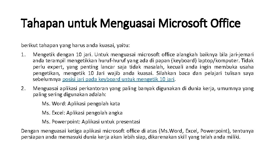 Tahapan untuk Menguasai Microsoft Office berikut tahapan yang harus anda kuasai, yaitu: 1. Mengetik