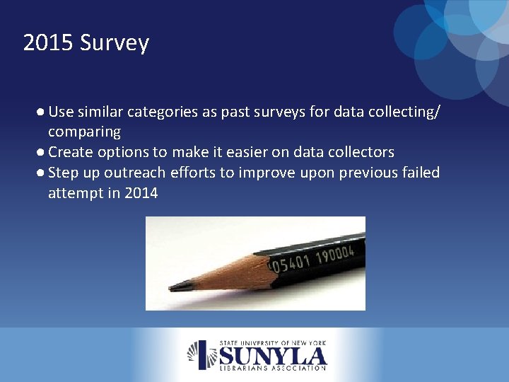 2015 Survey ● Use similar categories as past surveys for data collecting/ comparing ●