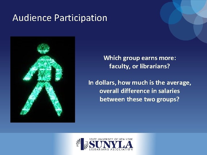 Audience Participation Which group earns more: faculty, or librarians? In dollars, how much is