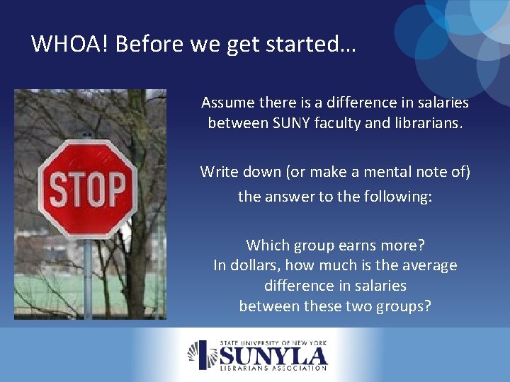 WHOA! Before we get started… Assume there is a difference in salaries between SUNY