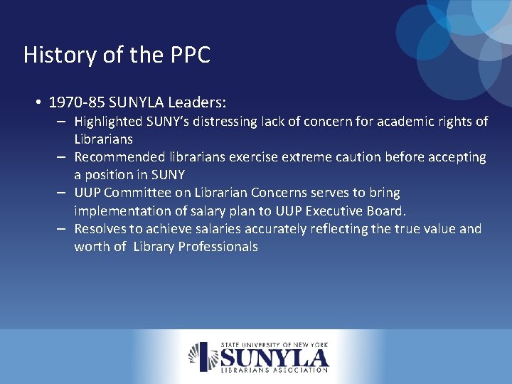 History of the PPC • 1970 -85 SUNYLA Leaders: – Highlighted SUNY’s distressing lack