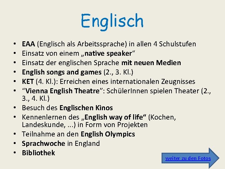 Englisch • • • EAA (Englisch als Arbeitssprache) in allen 4 Schulstufen Einsatz von