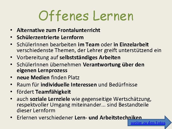 Offenes Lernen • Alternative zum Frontalunterricht • Schülerzentrierte Lernform • Schüler. Innen bearbeiten im