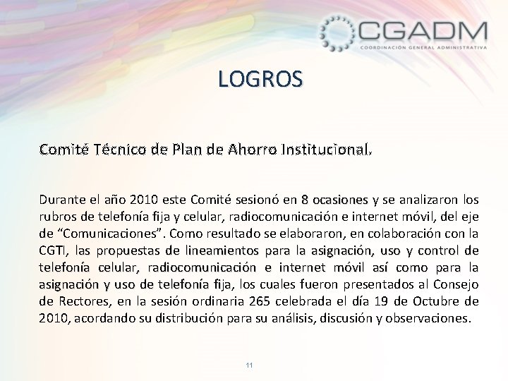 LOGROS Comité Técnico de Plan de Ahorro Institucional. Durante el año 2010 este Comité