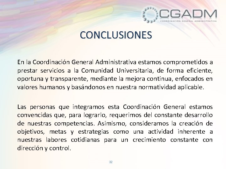 CONCLUSIONES En la Coordinación General Administrativa estamos comprometidos a prestar servicios a la Comunidad