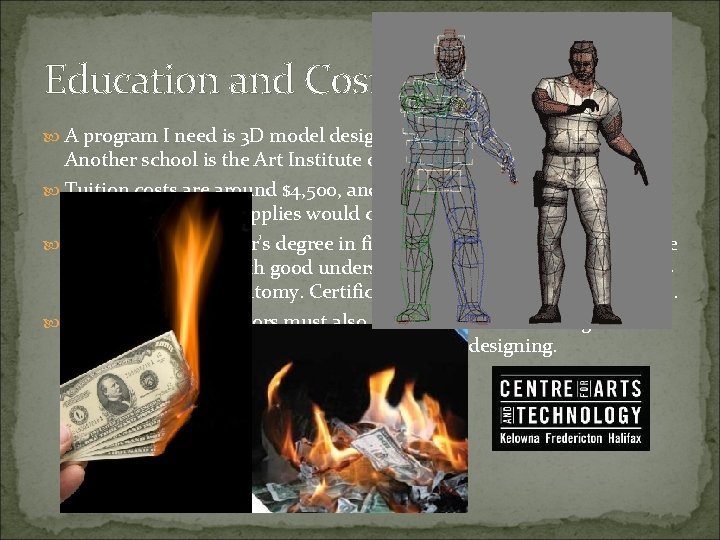 Education and Costs. A program I need is 3 D model design, which I