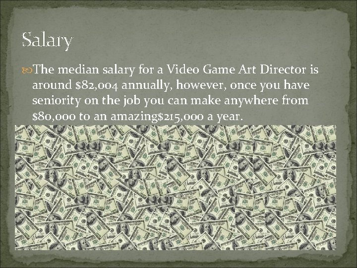 Salary The median salary for a Video Game Art Director is around $82, 004