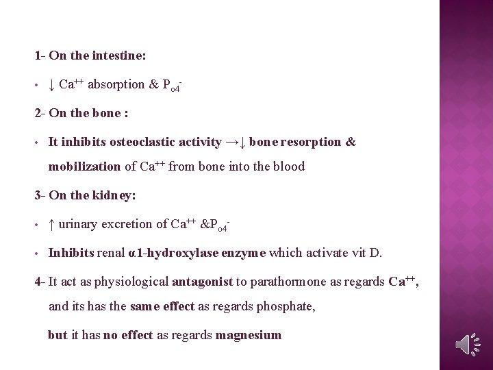 1 - On the intestine: • ↓ Ca++ absorption & Po 4 - 2