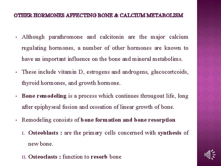 OTHER HORMONES AFFECTING BONE & CALCIUM METABOLISM • Although parathromone and calcitonin are the