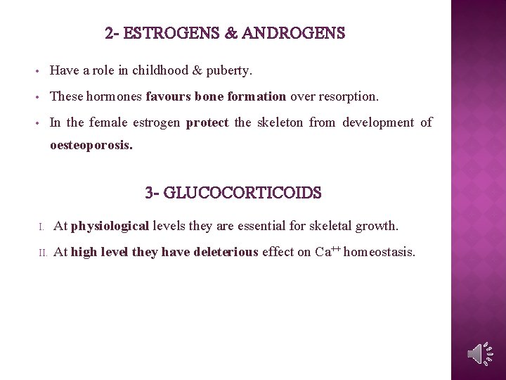 2 - ESTROGENS & ANDROGENS • Have a role in childhood & puberty. •