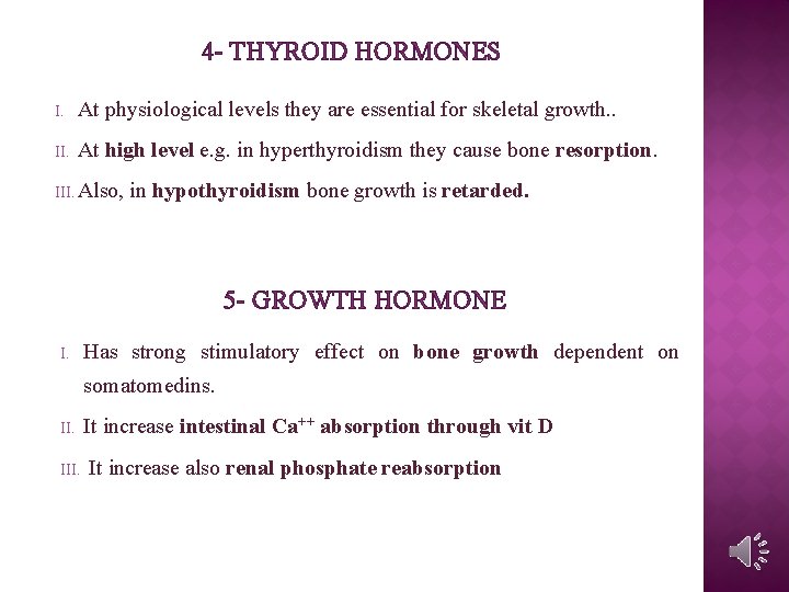 4 - THYROID HORMONES I. At physiological levels they are essential for skeletal growth.