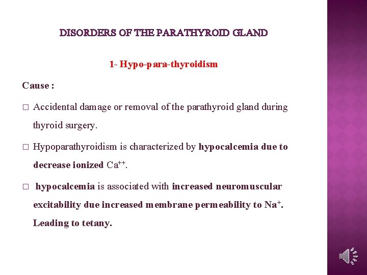 DISORDERS OF THE PARATHYROID GLAND 1 - Hypo-para-thyroidism Cause : � Accidental damage or