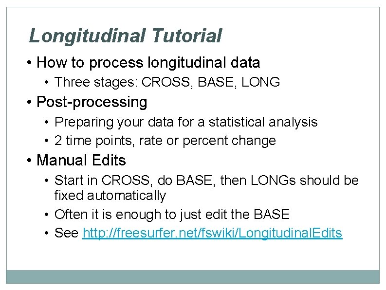 Longitudinal Tutorial • How to process longitudinal data • Three stages: CROSS, BASE, LONG