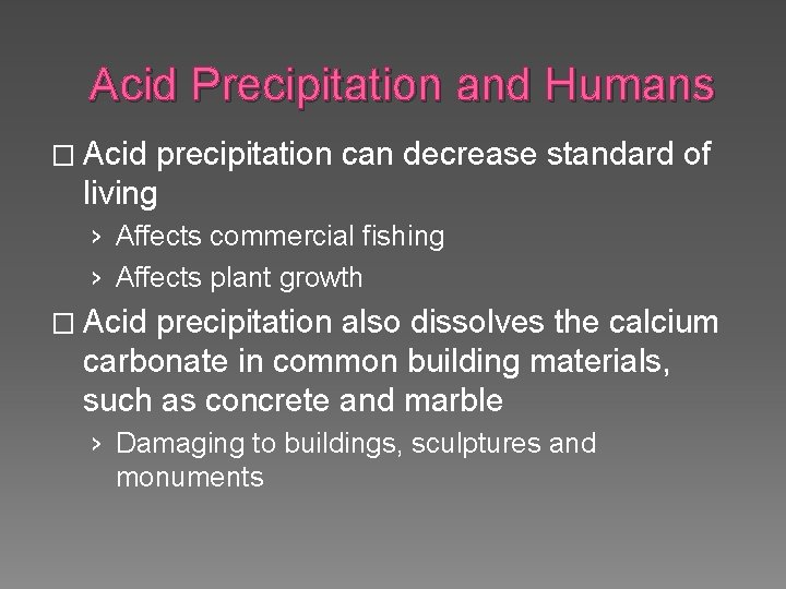 Acid Precipitation and Humans � Acid precipitation can decrease standard of living › Affects