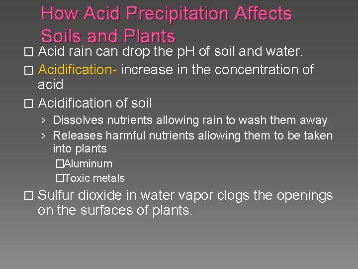 How Acid Precipitation Affects Soils and Plants Acid rain can drop the p. H