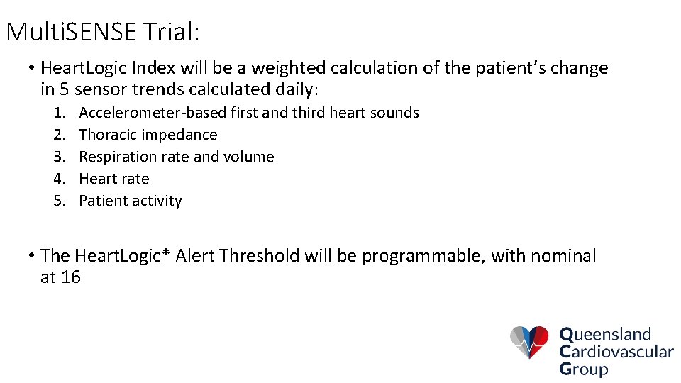 Multi. SENSE Trial: • Heart. Logic Index will be a weighted calculation of the