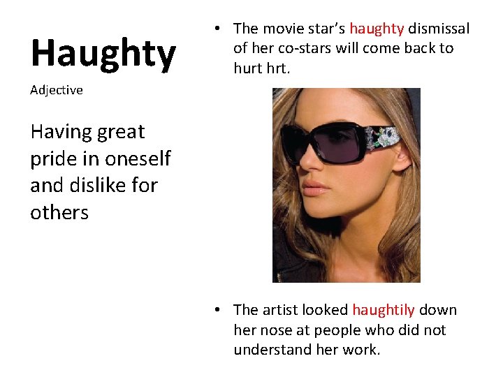 Haughty • The movie star’s haughty dismissal of her co-stars will come back to