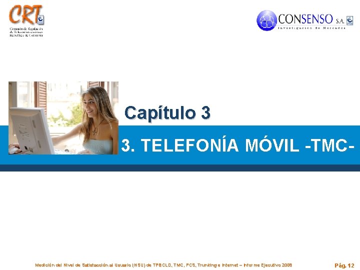 Capítulo 3 3. TELEFONÍA MÓVIL -TMC- Medición del Nivel de Satisfacción al Usuario (NSU)