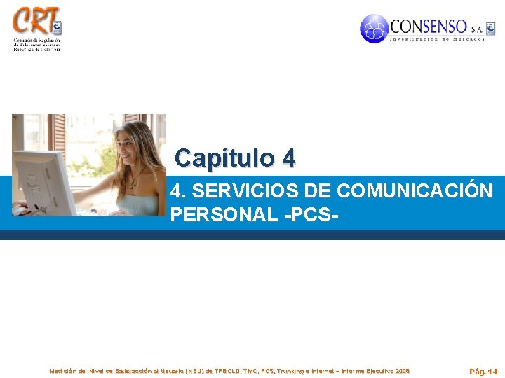 Capítulo 4 4. SERVICIOS DE COMUNICACIÓN PERSONAL -PCS- Medición del Nivel de Satisfacción al