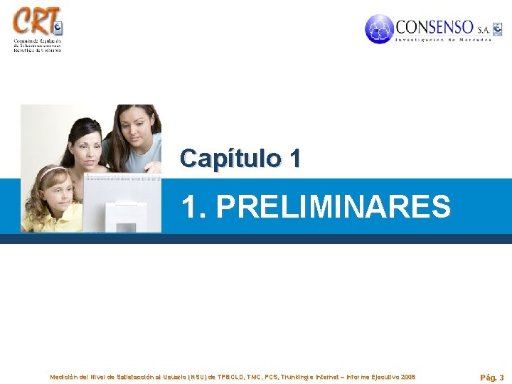 Capítulo 1 1. PRELIMINARES Medición del Nivel de Satisfacción al Usuario (NSU) de TPBCLD,