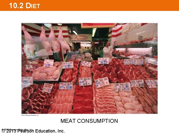 10. 2 DIET MEAT CONSUMPTION © 2013 Pearson Education, Inc. 