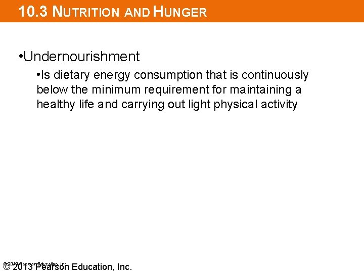 10. 3 NUTRITION AND HUNGER • Undernourishment • Is dietary energy consumption that is