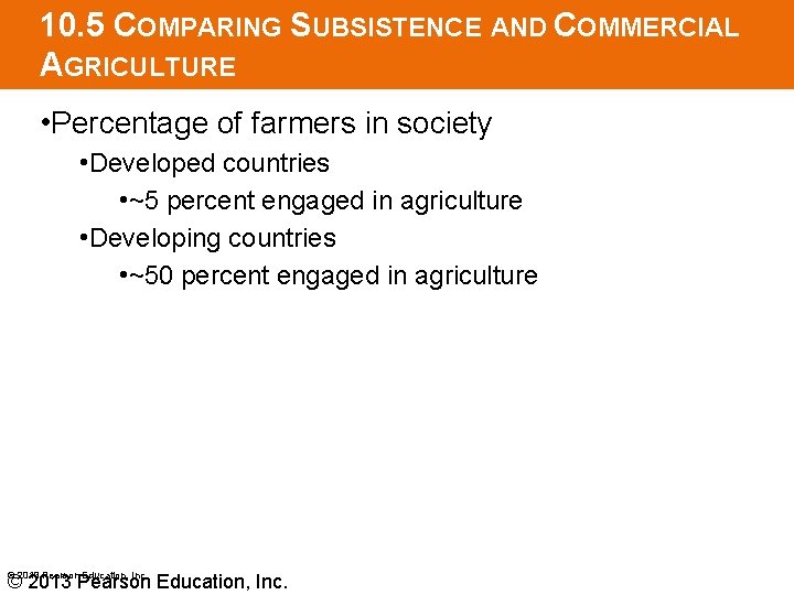 10. 5 COMPARING SUBSISTENCE AND COMMERCIAL AGRICULTURE • Percentage of farmers in society •