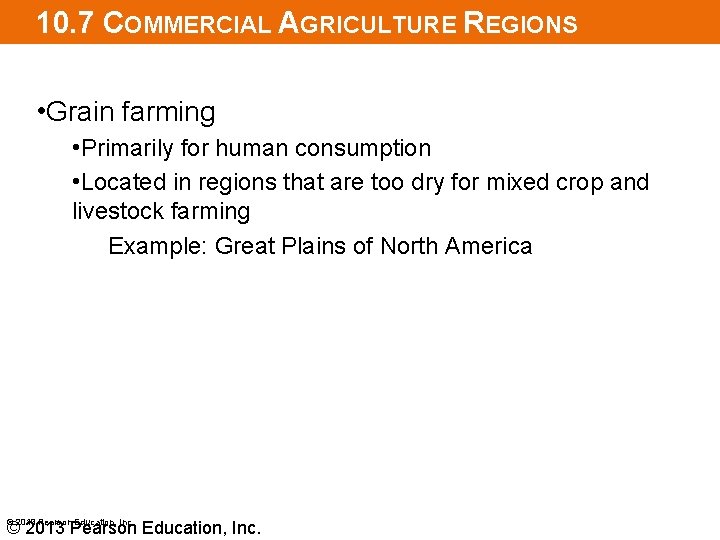 10. 7 COMMERCIAL AGRICULTURE REGIONS • Grain farming • Primarily for human consumption •