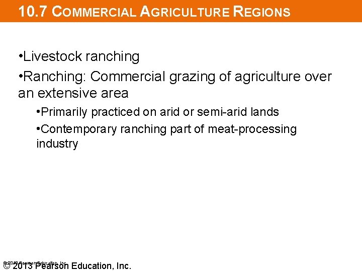 10. 7 COMMERCIAL AGRICULTURE REGIONS • Livestock ranching • Ranching: Commercial grazing of agriculture