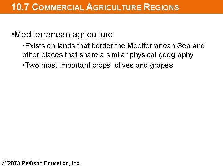 10. 7 COMMERCIAL AGRICULTURE REGIONS • Mediterranean agriculture • Exists on lands that border