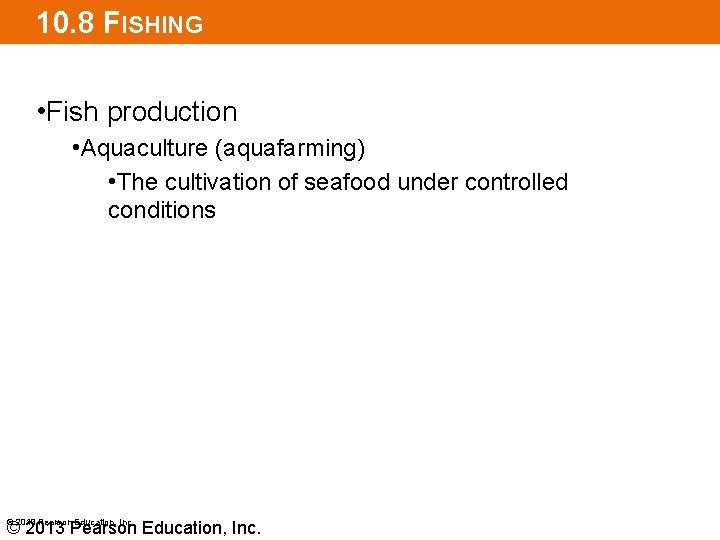 10. 8 FISHING • Fish production • Aquaculture (aquafarming) • The cultivation of seafood