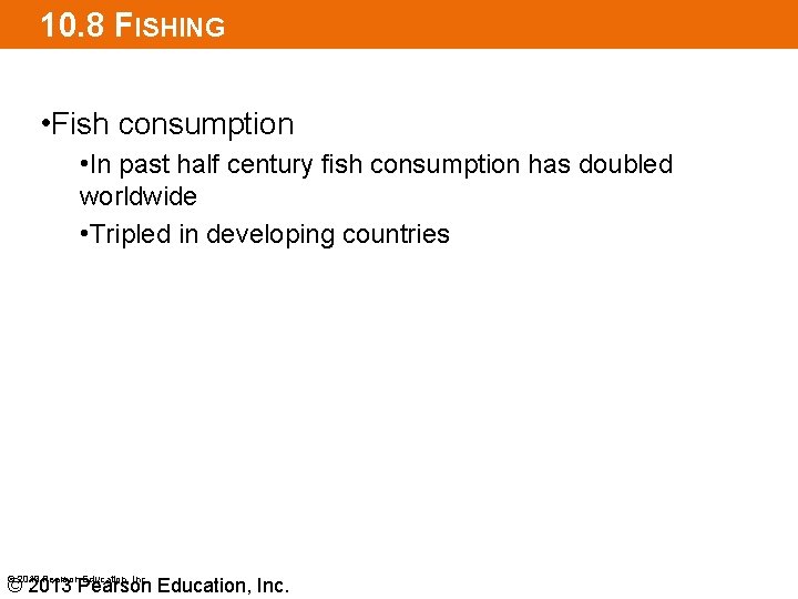 10. 8 FISHING • Fish consumption • In past half century fish consumption has