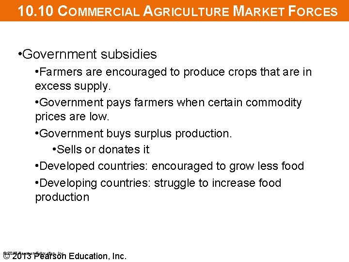 10. 10 COMMERCIAL AGRICULTURE MARKET FORCES • Government subsidies • Farmers are encouraged to