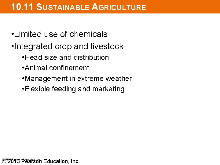 10. 11 SUSTAINABLE AGRICULTURE • Limited use of chemicals • Integrated crop and livestock