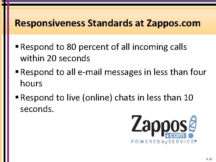 Responsiveness Standards at Zappos. com § Respond to 80 percent of all incoming calls