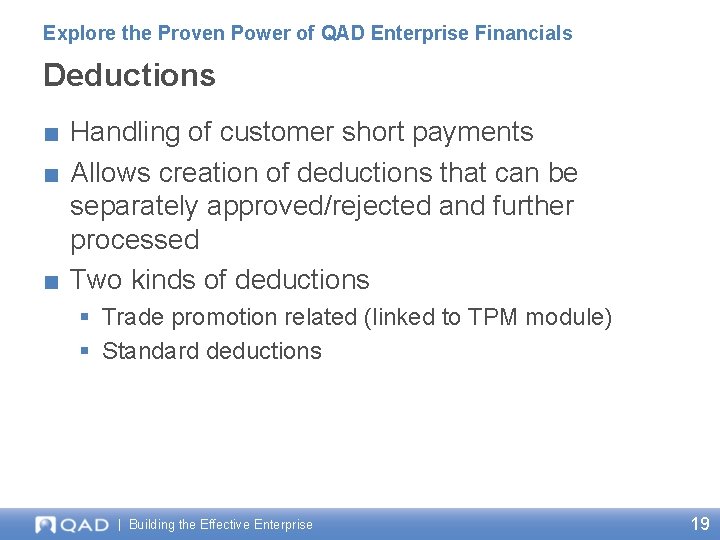 Explore the Proven Power of QAD Enterprise Financials Deductions ■ Handling of customer short